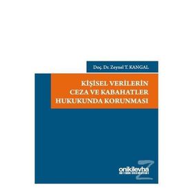 Kişisel Verilerin Ceza ve Kabahatler Hukukunda Korunması - Zeynel T. Kangal