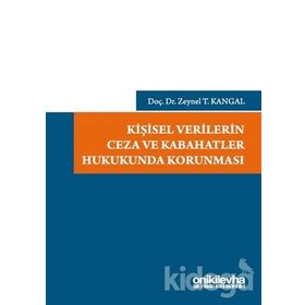 Kişisel Verilerin Ceza ve Kabahatler Hukukunda Korunması - Zeynel T. Kangal
