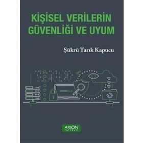 Kişisel Verilerin Güvenliği ve Uyum Arion Yayınevi