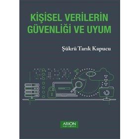 Kişisel Verilerin Güvenliği ve Uyum Arion Yayınevi