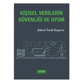 Kişisel Verilerin Güvenliği ve Uyum Arion Yayınevi