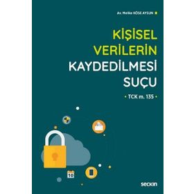 Kişisel Verilerin Kaydedilmesi Suçu-TCK m. 135 - Melike Köse Aysun
