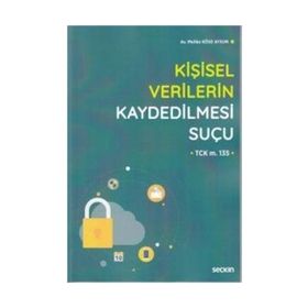 Kişisel Verilerin Kaydedilmesi Suçu-TCK m. 135 - Melike Köse Aysun