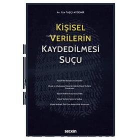 Kişisel Verilerin Kaydedilmesi Suçu-TCK m. 135 - Melike Köse Aysun