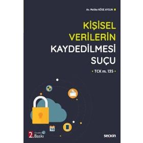 Kişisel Verilerin Kaydedilmesi Suçu-TCK m. 135 - Melike Köse Aysun