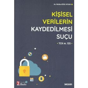 Kişisel Verilerin Kaydedilmesi Suçu-TCK m. 135 - Melike Köse Aysun
