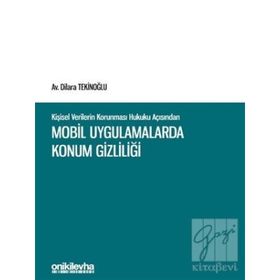Kişisel Verilerin Korunması Hukuku Açısından Mobil Uygulamalarda Konum Gizliliği
