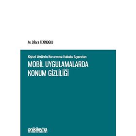 Kişisel Verilerin Korunması Hukuku Açısından Mobil Uygulamalarda Konum Gizliliği