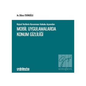 Kişisel Verilerin Korunması Hukuku Açısından Mobil Uygulamalarda Konum Gizliliği