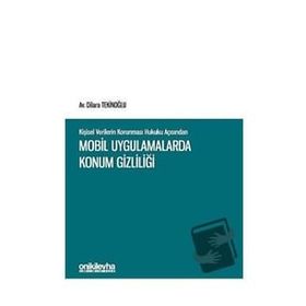 Kişisel Verilerin Korunması Hukuku Açısından Mobil Uygulamalarda Konum Gizliliği