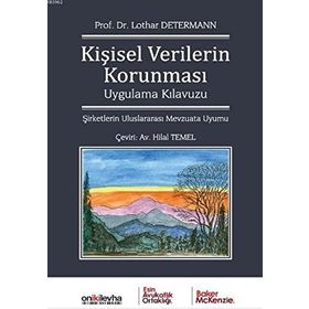 Kişisel Verilerin Korunması Uygulama Kılavuzu - Lothar Determann