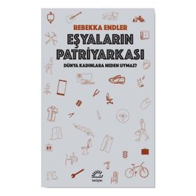 Kişisel Yayınlar - Eşyaların Patriyarkası - Rebekka Endler