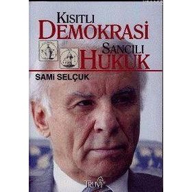 KISITLI DEMOKRASI SANCILI HUKUK - SAMI SELÇUK