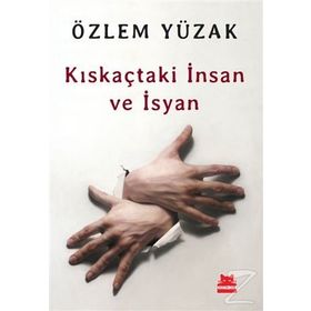 Kıskaçtaki İnsan ve İsyan - Özlem Yüzak