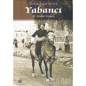KISKANÇLIĞIN BEDELI YABANCI - M. ZEWAL DOĞAN