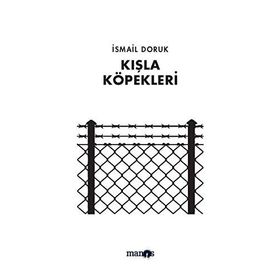 Kışla Köpekleri - İsmail Doruk
