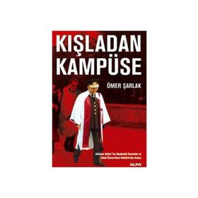 KIŞLADAN KAMPÜSE GÜLHANE ASKERI TIP AKADEMISI KOMUTANI VE İNÖNÜ ÜNIVERSITESI REKTÖRÜNÜN ANILARI - ÖMER ŞARLAK