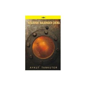 'KIŞLARDA' KALBINDEN ÇIKMA - AYKUT TANKUTER