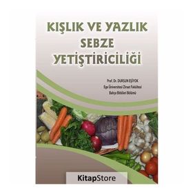 Kışlık ve Yazlık Sebze Yetiştiriciliği - Prof. Dr. Dursun Eşiyok