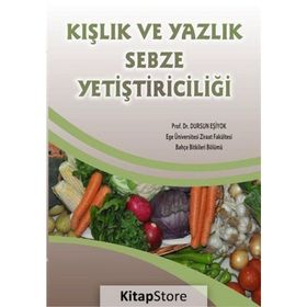 Kışlık ve Yazlık Sebze Yetiştiriciliği - Prof. Dr. Dursun Eşiyok