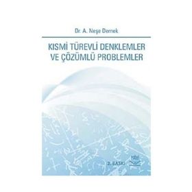 KISMİ TÜREVLİ DENKLEMLER VE ÇÖZÜMLÜ PROBLEMLER - A. NEŞE DERNEK