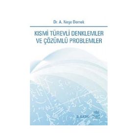 KISMİ TÜREVLİ DENKLEMLER VE ÇÖZÜMLÜ PROBLEMLER - A. NEŞE DERNEK