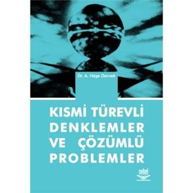 KISMİ TÜREVLİ DENKLEMLER VE ÇÖZÜMLÜ PROBLEMLER - A. NEŞE DERNEK