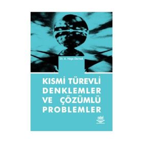KISMİ TÜREVLİ DENKLEMLER VE ÇÖZÜMLÜ PROBLEMLER - A. NEŞE DERNEK
