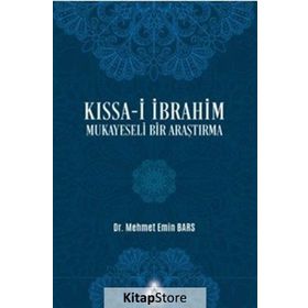Kıssa-i İbrahim Mukayeseli Bir Araştırma - Mehmet Emin Bars
