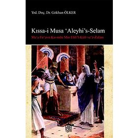 Kışşa-i Musa’Aleyhi’s -Selam - Gökhan Ölker