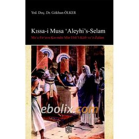 Kışşa-i Musa’Aleyhi’s -Selam - Gökhan Ölker