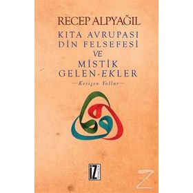 Kıta Avrupası Din Felsefesi ve Mistik Gelen-Ekler - Recep Alpyağıl