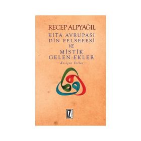 Kıta Avrupası Din Felsefesi ve Mistik Gelen-Ekler - Recep Alpyağıl