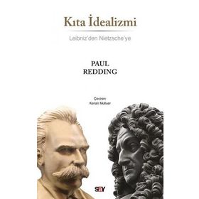 Kıta İdealizmi - Leibniz'den Nietzsche'ye - Paul Redding