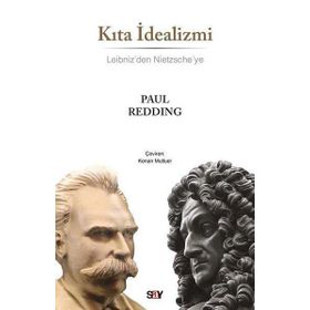 Kıta İdealizmi - Leibniz'den Nietzsche'ye - Paul Redding