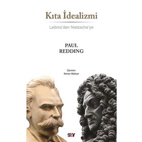Kıta İdealizmi - Leibniz'den Nietzsche'ye - Paul Redding
