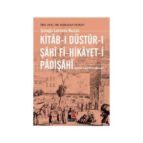 Kitab-ı Düstur-ı Şahi fi-Hikayet-i Padişahi - Ramazan Duran