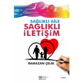 Kitab-I Hayat Yayınları Sağlıklı Aile Sağlıklı İletişim - Ramazan Çelik