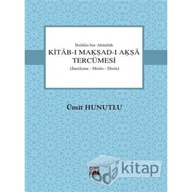 Kitab-ı Makşad-ı Akşa Tercümesi/ Ümit Humutlu