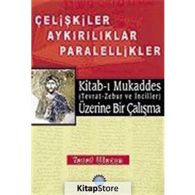 KITAB-I MUKADDES ÜZERİNE BIR ÇALIŞMA ÇELİŞKİLER AYRILIKLAR PARALELLIKLER - YUSUF ULUCAN