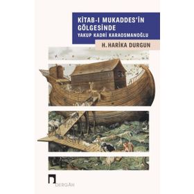 Kitab-ı Mukaddes'in Gölgesinde Yakup Kadri Karaosmanoğlu / H. Harika Durgun
