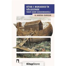 Kitab-ı Mukaddes'in Gölgesinde Yakup Kadri Karaosmanoğlu / H. Harika Durgun