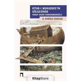 Kitab-ı Mukaddes'in Gölgesinde Yakup Kadri Karaosmanoğlu / H. Harika Durgun