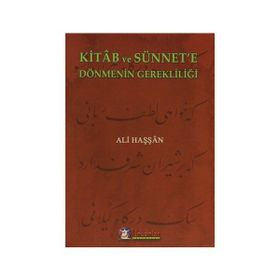 Kitab ve Sünnet’e Dönmenin Gerekliliği - Ali Haşşan