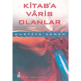 KITAB´A VARIS OLANLAR - MUSTAFA AKMAN