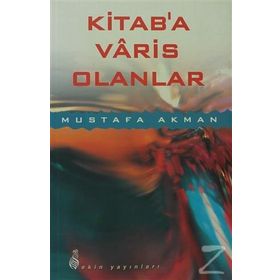KITAB´A VARIS OLANLAR - MUSTAFA AKMAN