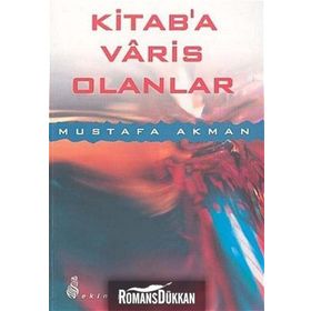 KITAB´A VARIS OLANLAR - MUSTAFA AKMAN