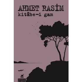 Kitabe-i Gam - Ahmet Rasim
