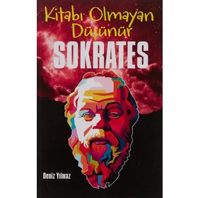 Kitabı Olmayan Düşünür Sokrates - Deniz Yılmaz