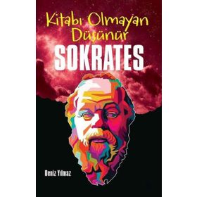 Kitabı Olmayan Düşünür Sokrates - Deniz Yılmaz